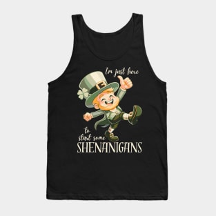 I'm Just Here To Start Some Shenanigans Tank Top